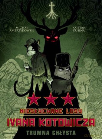 Trumna Chłysta Niesłychane Losy Ivana Kotowicza (Tom 3) - Kajetan Kusina, Michał Ambrzykowski [KOMIKS]
