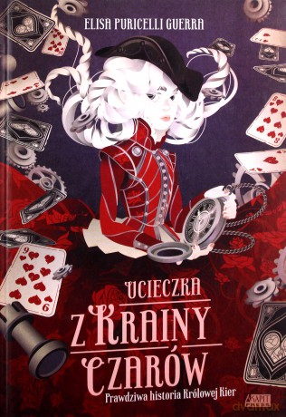 Ucieczka z Krainy Czarów Prawdziwa Historia Królowej Kier - Elisa Puricelli Guerra [KSIĄŻKA]