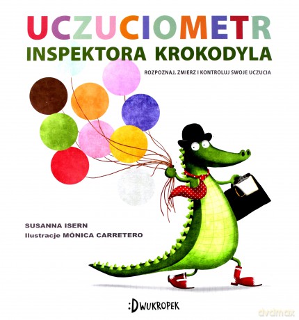 Uczuciometr Inspektora Krokodyla Poznaj Zmierz i Kontroluj Swoje Uczucia - Susanna Isern [KSIĄŻKA]