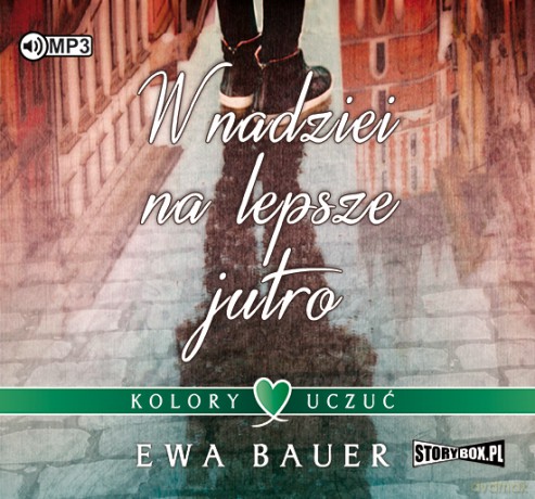 W Nadziei na Lepsze Jutro Kolory Uczuć (Tom 1) - Ewa Bauer [AUDIOBOOK]