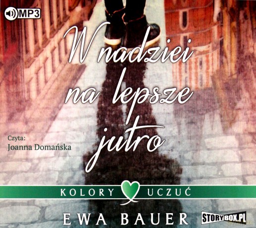 W Nadziei na Lepsze Jutro Kolory Uczuć (Tom 1) - Ewa Bauer [AUDIOBOOK]