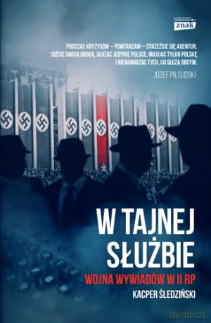 W Tajnej Służbie Wojna Wywiadów w II RP - Kacper Śledziński [KSIĄŻKA]