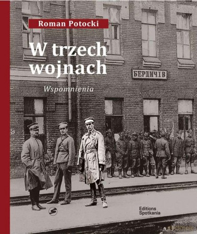 W Trzech Wojnach Wspomnienia - Roman Potocki [KSIĄŻKA]