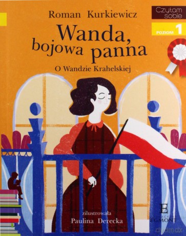 Wanda Bojowa Panna o Wandzie Krahelskiej. Czytam Sobie Poziom 1 - Roman Kurkiewicz [KSIĄŻKA]