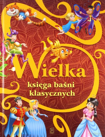 Wielka Księga Baśni Klasycznych [KSIĄŻKA]