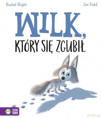 Wilk Który Się Zgubił - Rachel Bright [KSIĄŻKA]