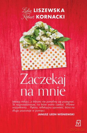 Zaczekaj na Mnie - Lidia Liszewska, Robert Kornacki [KSIĄŻKA]