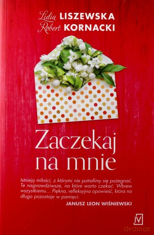 Zaczekaj na Mnie - Lidia Liszewska, Robert Kornacki [KSIĄŻKA]