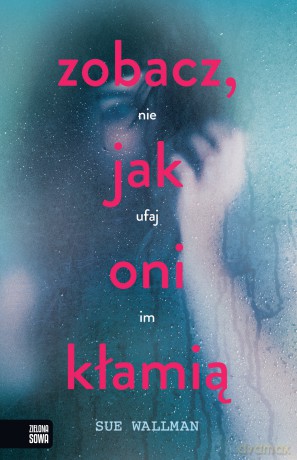 Zobacz Jak Oni Kłamią - Sue Wallman [KSIĄŻKA]