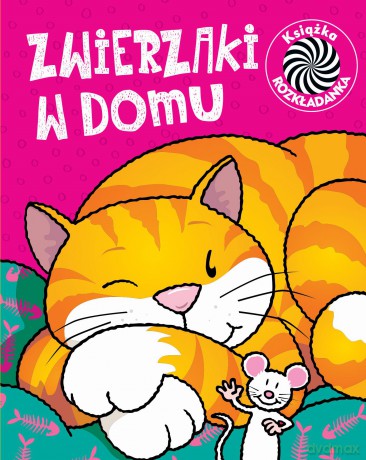 Zwierzaki w Domu Ruchome Obrazki [KSIĄŻKA]