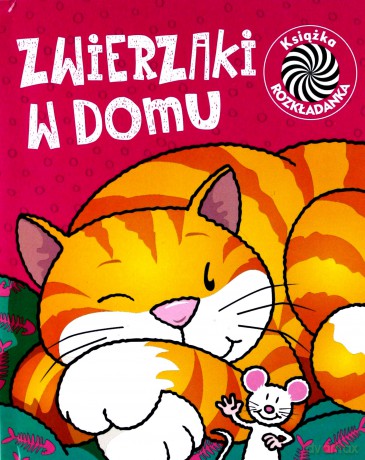 Zwierzaki w Domu Ruchome Obrazki [KSIĄŻKA]