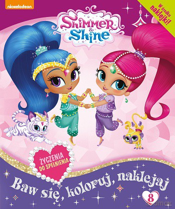 Życzenia do Spelnienia Baw Się Koloruj Naklejaj Shimmer And Shine (Tom 8) [KSIĄŻKA]