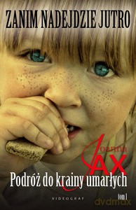 Zanim nadejdzie jutro (Tom 1) Podróż do krainy umarłych - Joanna Jax [KSIĄŻKA]