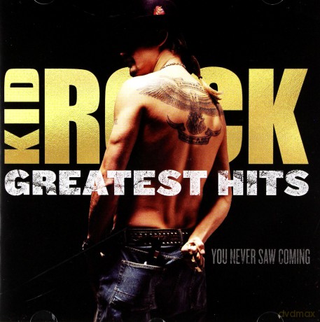 Kid Rock: Greatest Hits - You Never Saw Coming [CD]