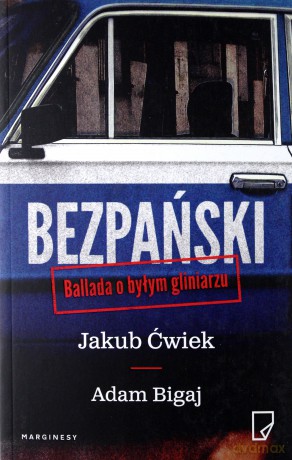 Bezpański. Ballada o byłym gliniarzu - Jakub Ćwiek, Adam Bigaj [KSIĄŻKA]