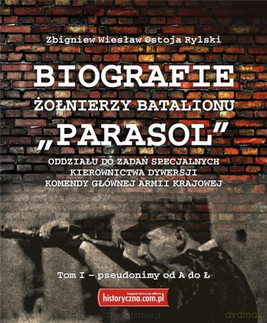 Biografie żołnierzy batalionu Parasol (Tom I) A-Ł - Zbigniew Wiesław Ostoja Rylski [KSIĄŻKA]