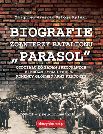 Biografie żołnierzy batalionu Parasol (Tom II) M-Ż - Zbigniew Wiesław Ostoja Rylski [KSIĄŻKA]
