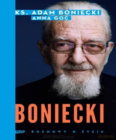 Boniecki. Rozmowy o życiu - ks. Adam Boniecki, Anna Goc [KSIĄŻKA]