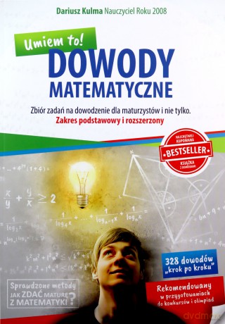 Dowody Matematyczne -Umiem to! zakres podstawowy i rozszerzony zbiór zadań - Dariusz Kulma [KSIĄŻKA]