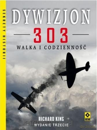 Dywizjon 303 Walka i codzienność - King Richard [KSIĄŻKA]