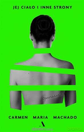 Jej ciało i inne strony - Carmen Maria Machado [KSIĄŻKA]