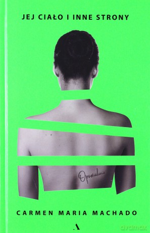 Jej ciało i inne strony - Carmen Maria Machado [KSIĄŻKA]