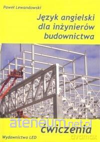 Język angielski dla inżynierów budownictwa ćwiczenia - Paweł Lewandowski [KSIĄŻKA]