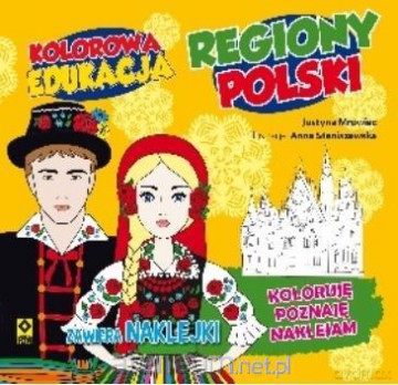 Kolorowa edukacja - Regiony Polski - Justyna Mrowiec [KSIĄŻKA]