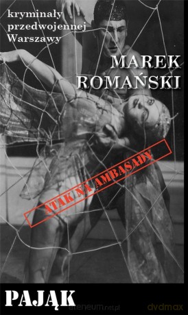 Kryminały przedwojennej Warszawy. Pająk - Marek Romański [KSIĄŻKA]