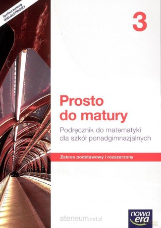 Matematyka LO 3 Prosto do matury Podręcznik Zakres podstawowy i rozszerzony [KSIĄŻKA]
