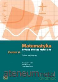 Matematyka LO Próbne arkusze maturalne z.4 Zakres podstawowy [KSIĄŻKA]