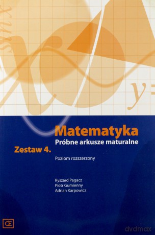 Matematyka LO Próbne arkusze maturalne z.4 Zakres rozszerzony [KSIĄŻKA]