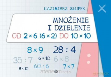 Mnożenie i dzielenie od 2x6 (6x2) do 10x10 - Kazimierz Słupek [KSIĄŻKA]