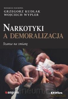 Narkotyki a demoralizacja. Szansa na zmianę - Grzegorz Kudlak, Wojciech Wypler [KSIĄŻKA]