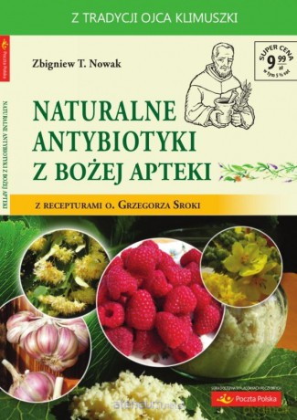 Naturalne Antybiotyki z Bożej Apteki - Zbigniew T. Nowak [KSIĄŻKA]
