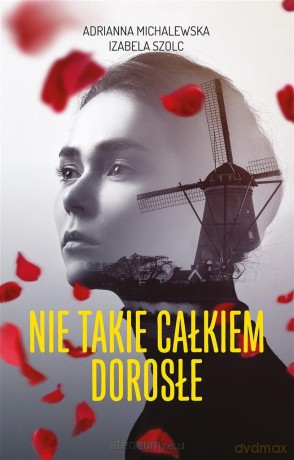 Nie takie całkiem dorosłe - Adrianna Michalewska, Izabela Michalewska [KSIĄŻKA]