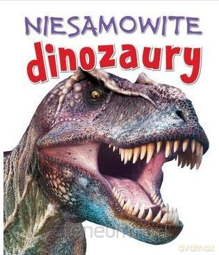 Niesamowite dinozaury - Steve Parker, Rupert Matthews [KSIĄŻKA]