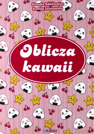 Oblicza kawaii - Klaudia Adamowicz, Kamila Sosnowska [KSIĄŻKA]