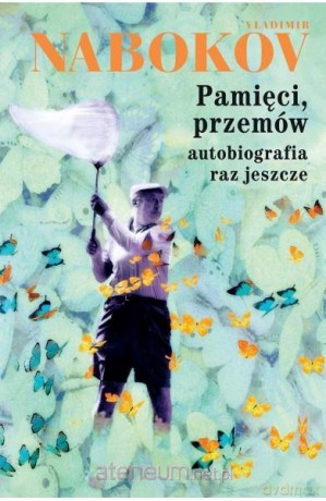 Pamięci, przemów! Autobiografia raz jeszcze - Vladimir Nabokov [KSIĄŻKA]