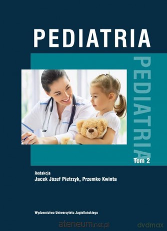 Pediatria (Tom 2) - Jacek Józef Pietrzyk, Przemko Kwinta [KSIĄŻKA]