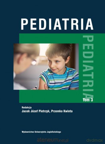 Pediatria (Tom 3) - Jacek Józef Pietrzyk, Przemko Kwinta [KSIĄŻKA]