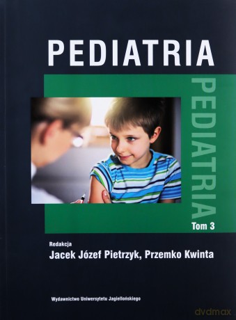 Pediatria (Tom 3) - Jacek Józef Pietrzyk, Przemko Kwinta [KSIĄŻKA]