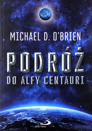 Podróż do Alfy Centauri - Michael D. O'Brien [KSIĄŻKA]