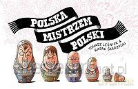 Polska Mistrzem Polski - Rafał Skarżycki, Tomasz Leśniak [KOMIKS]