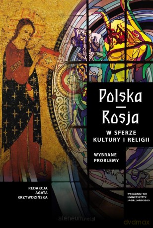 Polska-Rosja w sferze kultury i religii - Agata Krzywdzińska [KSIĄŻKA]