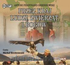 Przez kraj ludzi, zwierząt i bogów audiobook - Antoni Ferdynand Ossendowski [AUDIOBOOK]