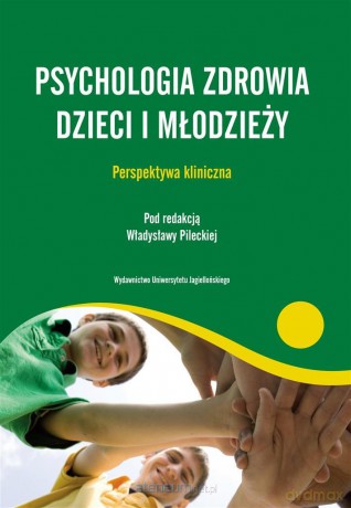 Psychologia zdrowia dzieci i młodzieży - Władysława Pilecka [KSIĄŻKA]