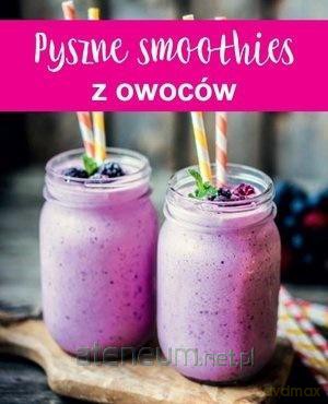 Pyszne smoothies z owoców [KSIĄŻKA]