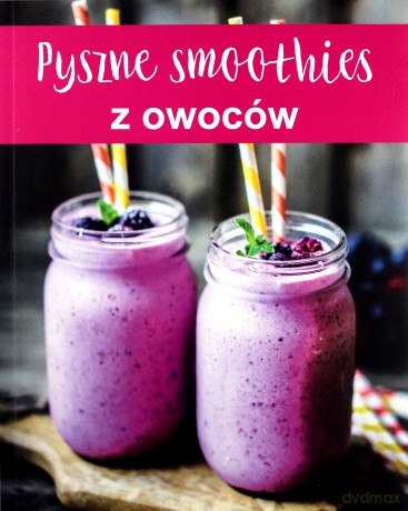 Pyszne smoothies z owoców [KSIĄŻKA]