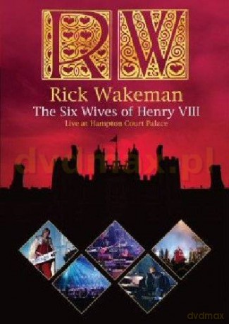 Rick Wakeman: The Six Wives Of Henry VIII [DVD]